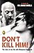 Don't Kill Him: The Story of My Life with Bhagwan Rajneesh