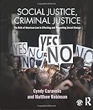 Social Justice, Criminal Justice: The Role of American Law in Effecting and Preventing Social Change