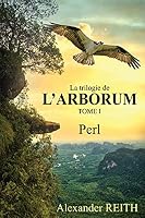 L'Arborum, Tome I: Perl 9523409409 Book Cover