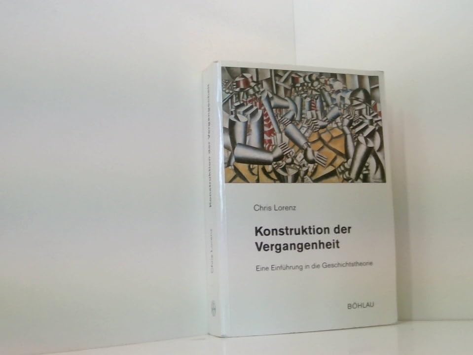 Konstruktion der Vergangenheit: Eine Einführung in die Geschichtstheorie (Beiträge zur Geschichtskultur)