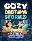 Cozy Bedtime Stories: 18 Magical 5-Minute Tales for Kids (ages 2-5)