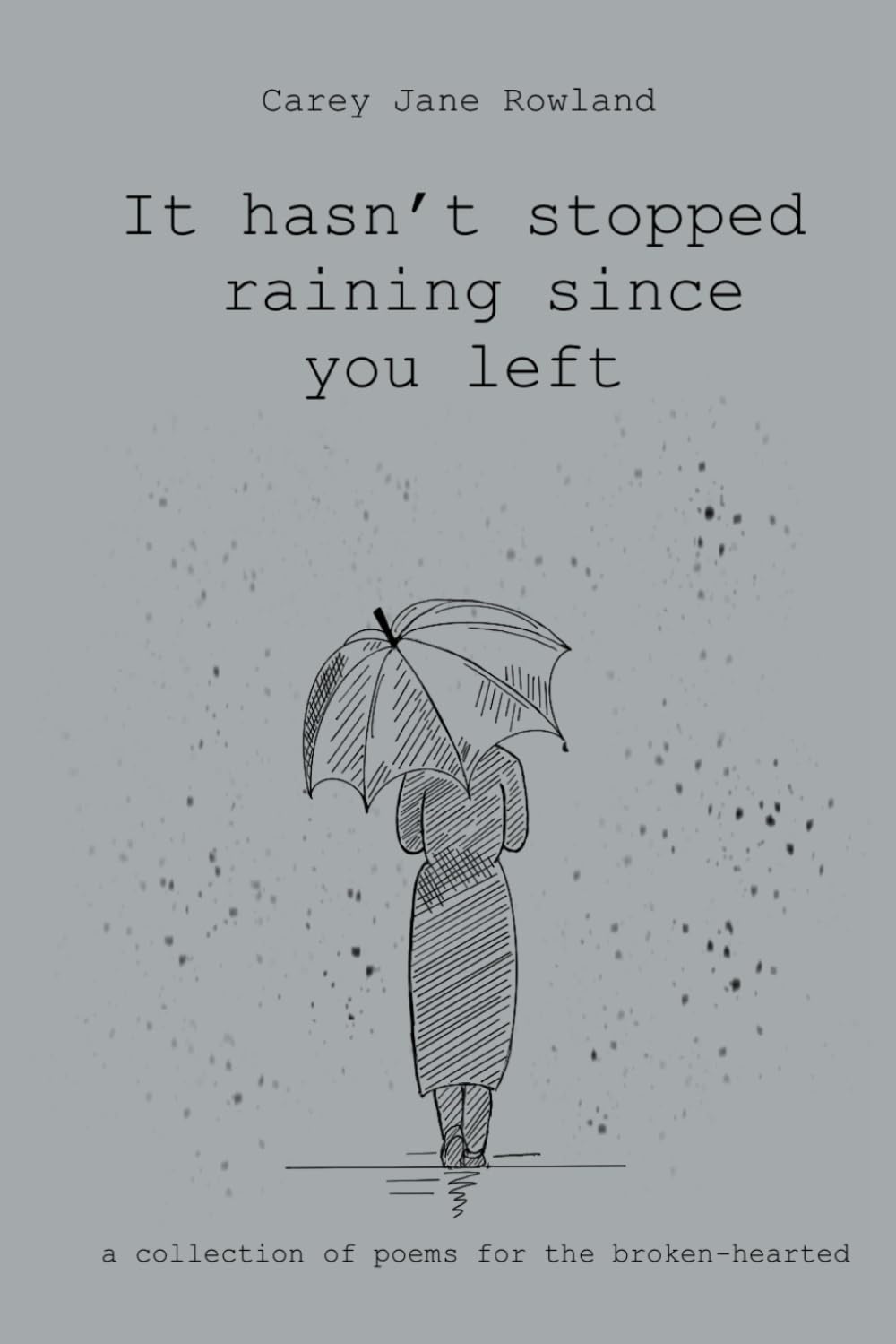 It hasn’t stopped raining since you left