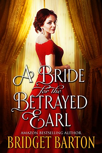 A Bride for the Betrayed Earl: A Historical Regency Romance Book