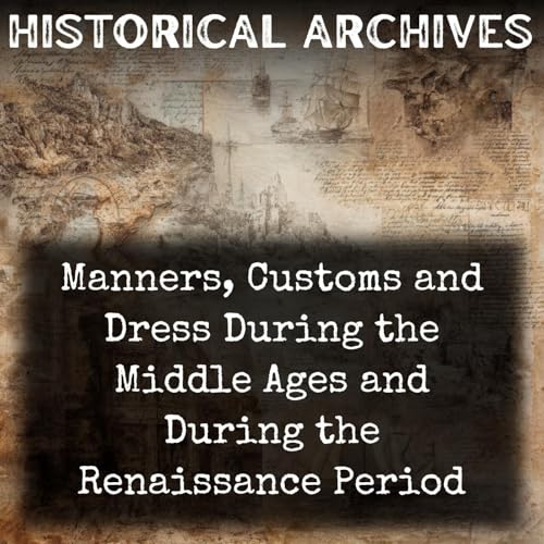 Page de couverture de Manners, Customs and Dress During the Middle Ages and During the Renaissance Period