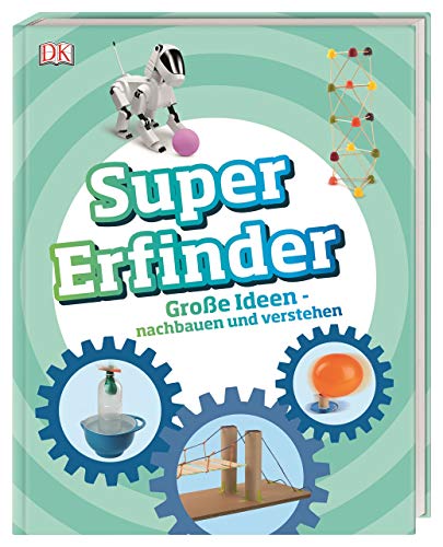Télécharger Super-Erfinder: Große Ideen nachbauen und verstehen Francais PDF