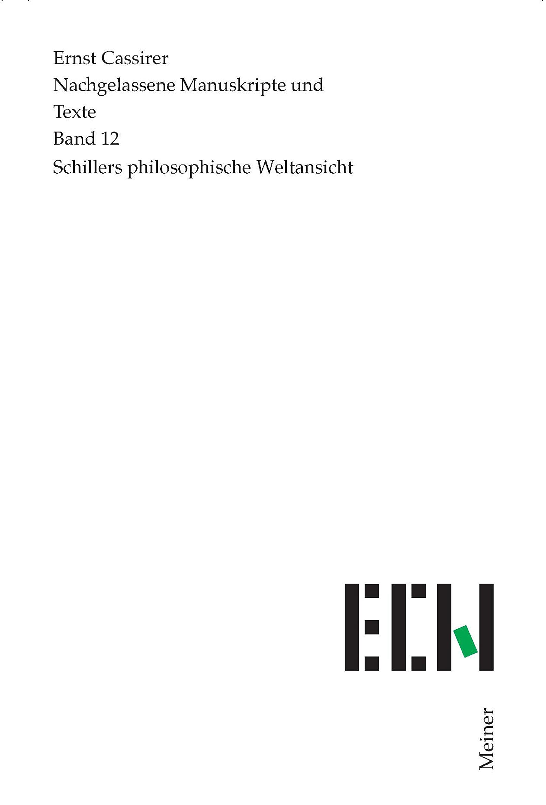 Schillers philosophische Weltansicht (Ernst Cassirer, Nachgelassene Manuskripte und Texte 12)