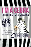 I'm a Cebra on the Digitized Savanna - Are You? 9163715678 Book Cover