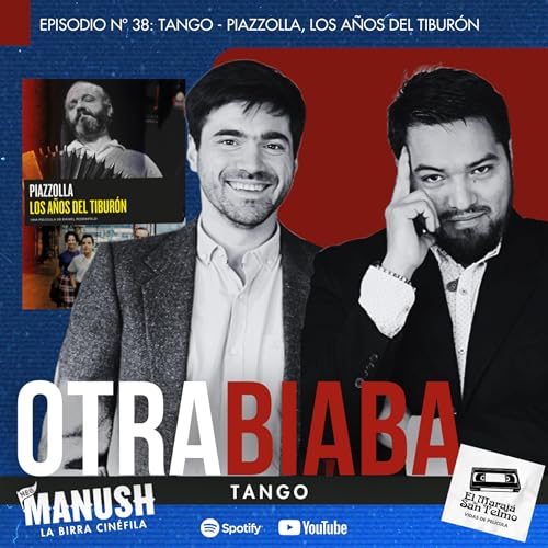 Episodio 38: Tango - Piazzolla, los a&ntilde;os del tibur&oacute;n