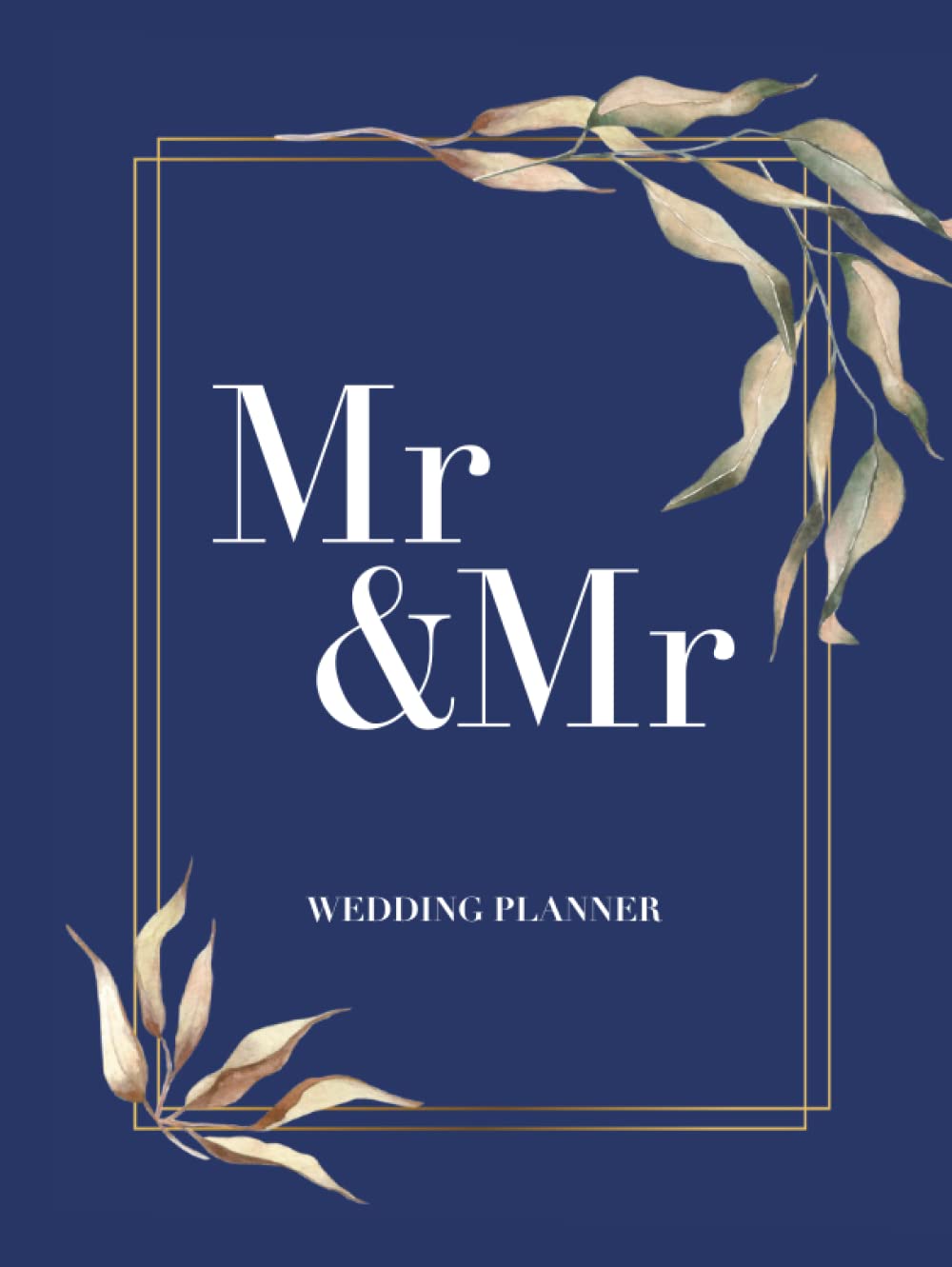 Mr & Mr Wedding Planner 2020 – LGBTQ Same-Sex Couples Nuptial Organizer: 12-Month Planner with Budgets, Appointments, Checklists & A4 Size