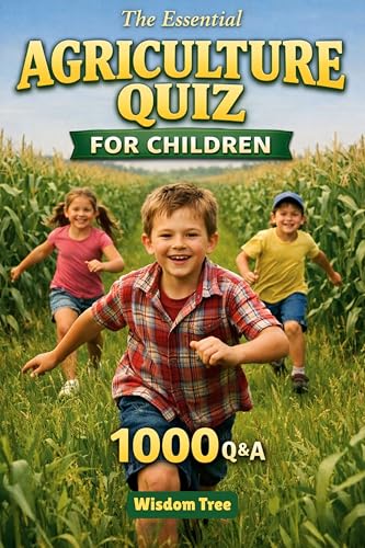 The Essential Agriculture Quiz for Children - 1000 Q&A: Learning How the World Grows Its Food (Junior Knowledge Series)