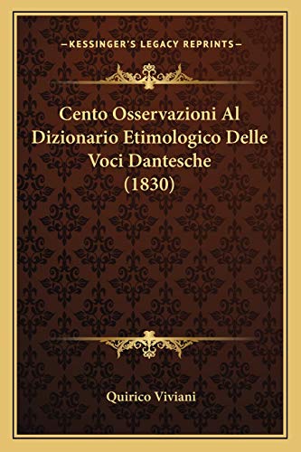 Cento Osservazioni Al Dizionario Etimologico Delle Voci Dantesche (1830) (Italian Edition)
