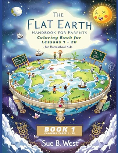 The Flat Earth Handbook For Parents: Coloring Book For Lessons 1 - 20 For Homeschool Kids (The Flat Earth Handbook for Parents: 20 Creative Lessons for Homeschool Kids) image 2