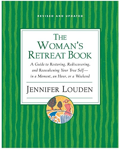 Woman's Retreat Book: A Guide to Restoring, Rediscovering and Reawakening Your True Self --In a Mome