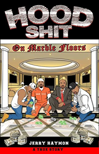 Hood Shit On Marble Floors: One Man's Journey; From the Streets, to Corporate America, to City Hall, to Federal Prison