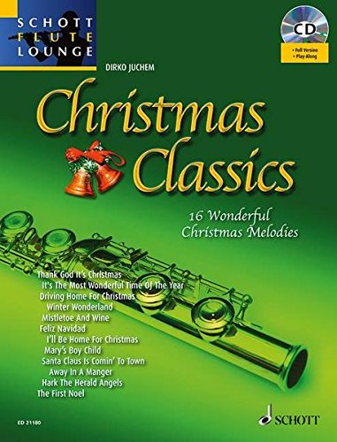 Christmas Classics: Die 16 beliebtesten Weihnachtsmelodien. Flöte. Ausgabe mit CD. (Schott Flute Lo Christmas Classics: Die 16 beliebtesten Weihnachtsmelodien. Flöte. Ausgabe mit CD. (Schott Flute Lo