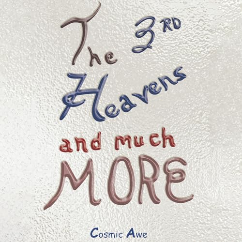 The 3rd Heavens and Much MORE by Cosmic Awe episode artwork