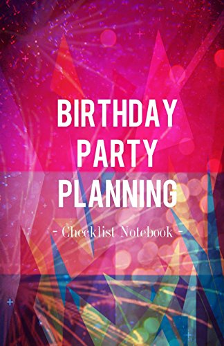 Birthday Party Planning Checklist Notebook: Organizer Journal for Party Planner People