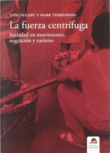 Portada de La Fuerza Centrifuga: Sociedad en Movimiento Migracion y Turismo