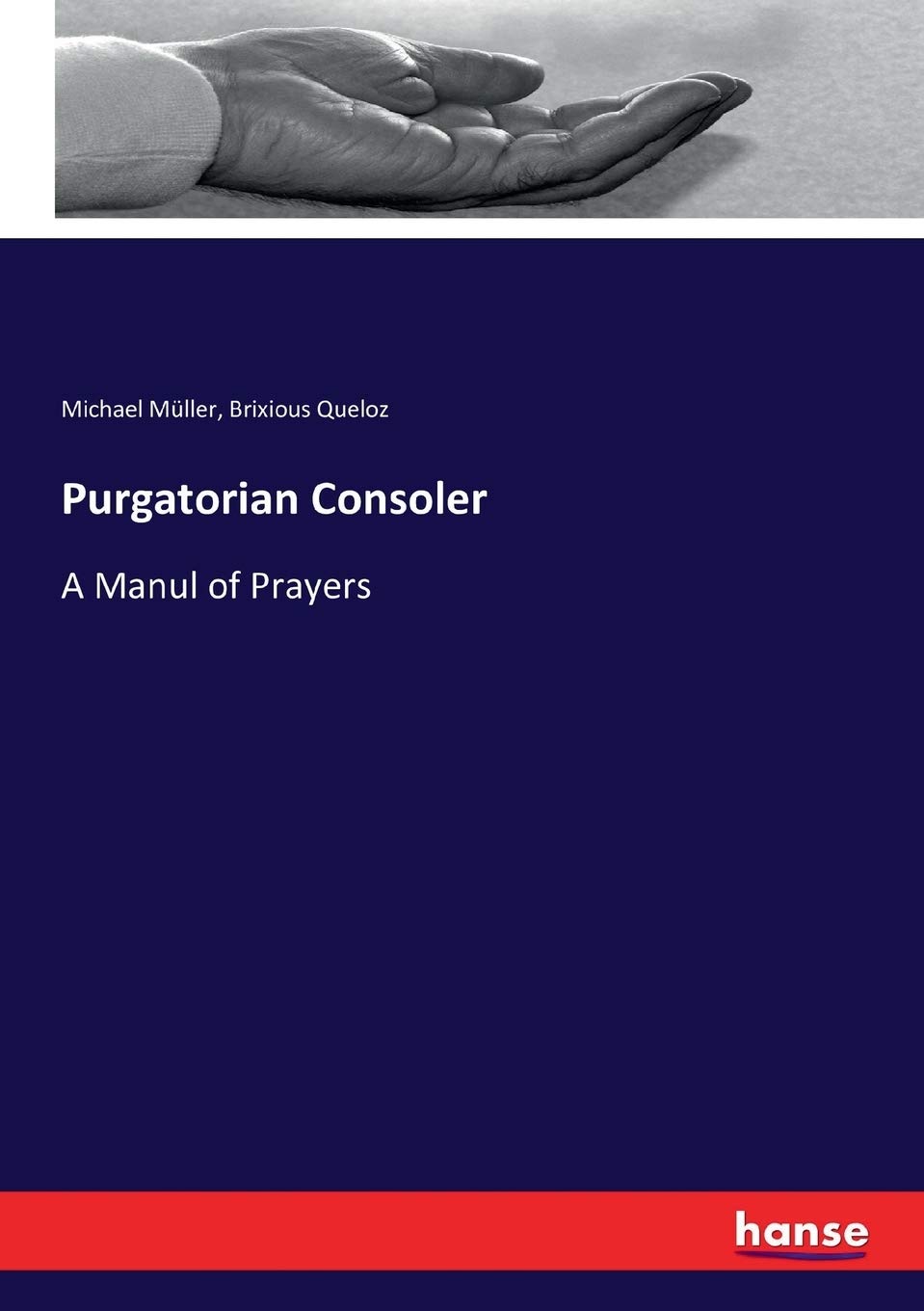 Purgatorian Consoler: A Manul of Prayers