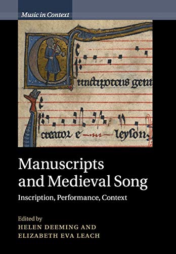 Manuscripts and Medieval Song: Inscription, Performance, Context (Music in Context)