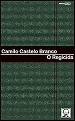 Capa de O REGICIDA - CAMILO CASTELO BRANCO (COM NOTAS)(BIOGRAFIA)(ILUSTRADO)