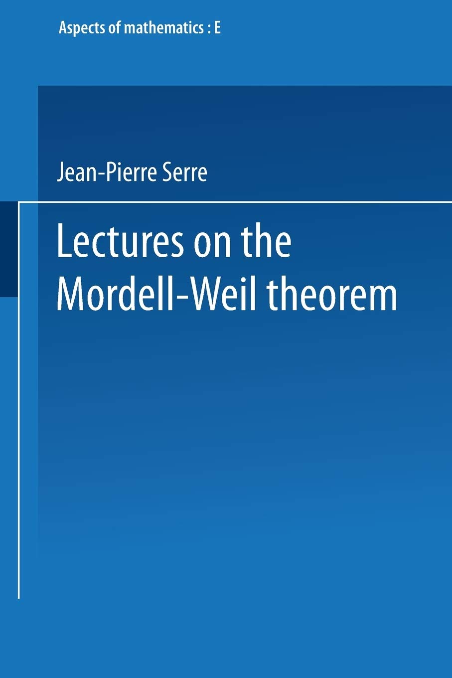 Lectures on the Mordell-Weil Theorem: E 15 (Aspects of Mathematics, E 15)