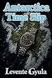 Antarctica Time Slip (English Edition)