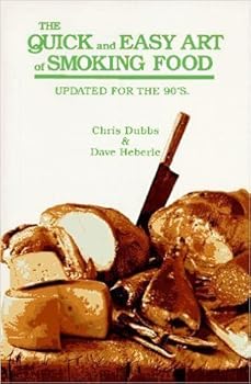 The Quick and Easy Art of Smoking Food: Updated for the 90's by Chris Dubbs (1991-06-03)