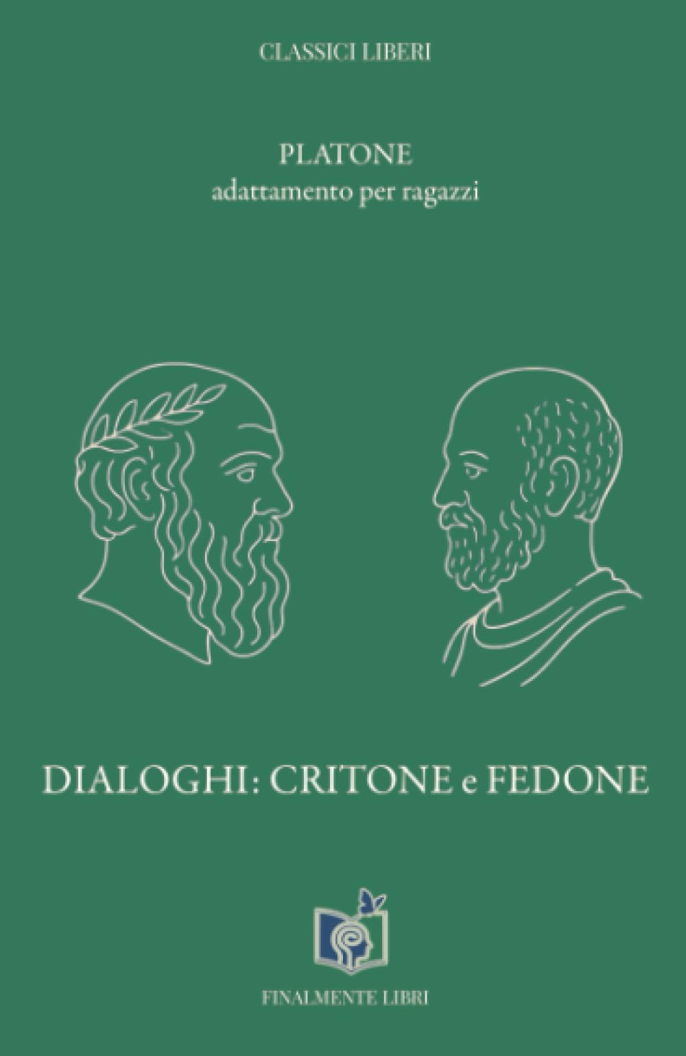 Dialoghi: Critone e Fedone: adattamento per ragazzi (Classici Liberi)