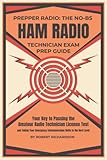 Prepper Radio: The No-BS Ham Radio Technician Exam Prep Guide: Your Key to Passing the Amateur Radio Technician License Test and Taking Your Emergency Communication Skills to the Next Level