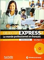 Objectif Express 2 - Nouvelle édition. Livre de l'élève + DVD-ROM (inclus corrigés): Le monde professionnel en français 3190433798 Book Cover