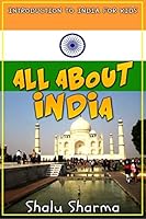 All about India: Introduction to India for Kids 1514763028 Book Cover