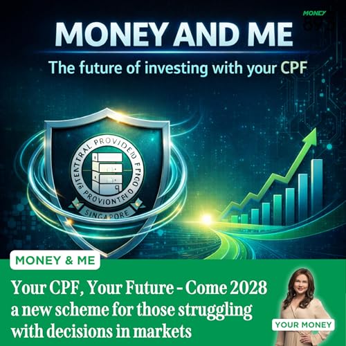 Money and Me: Your CPF, Your Future - Come 2028 a new scheme for those struggling with decisions in markets