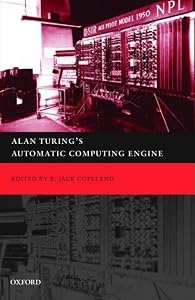9780198565932: Alan Turing's Automatic Computing Engine: The Master ...