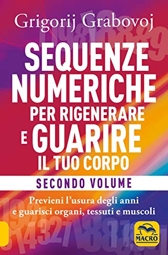 Sequenze numeriche per rigenerare e guarire il tuo corpo: 2