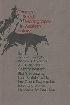 Paperback A dependent commonwealth: Utah's economy from statehood to the Great Depression (Charles Redd monographs in western history) Book
