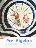 Pre-Algebra A Reference Guide and Problem Sets Student Edition by K12 Inc.; Thomas, Paul; Horton, Lee; Desmond, Mary Beck