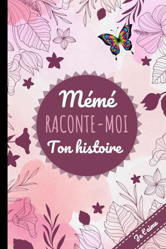 Mémé raconte-moi ton histoire: Souvenir de famille – Un cahier pour mieux connaître la vie de sa grand-mère.