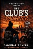 THE CLUB'S DAUGHTER: TYE IRON HAVEN SERIES