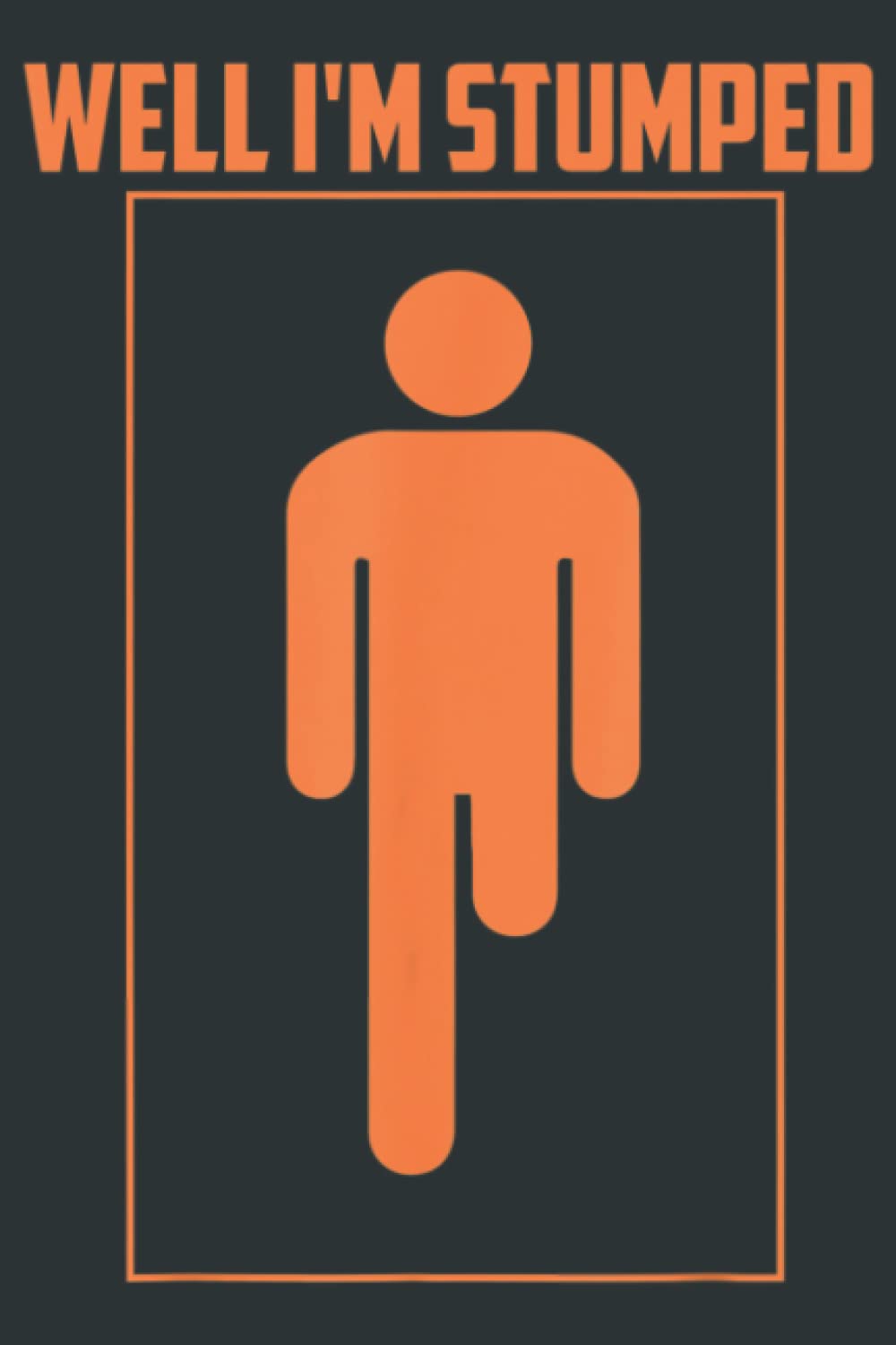 Well I m Stumped Cool Leg Amputation Funny Limb Gift: Notebook Journal lined 6X9 inch 110p