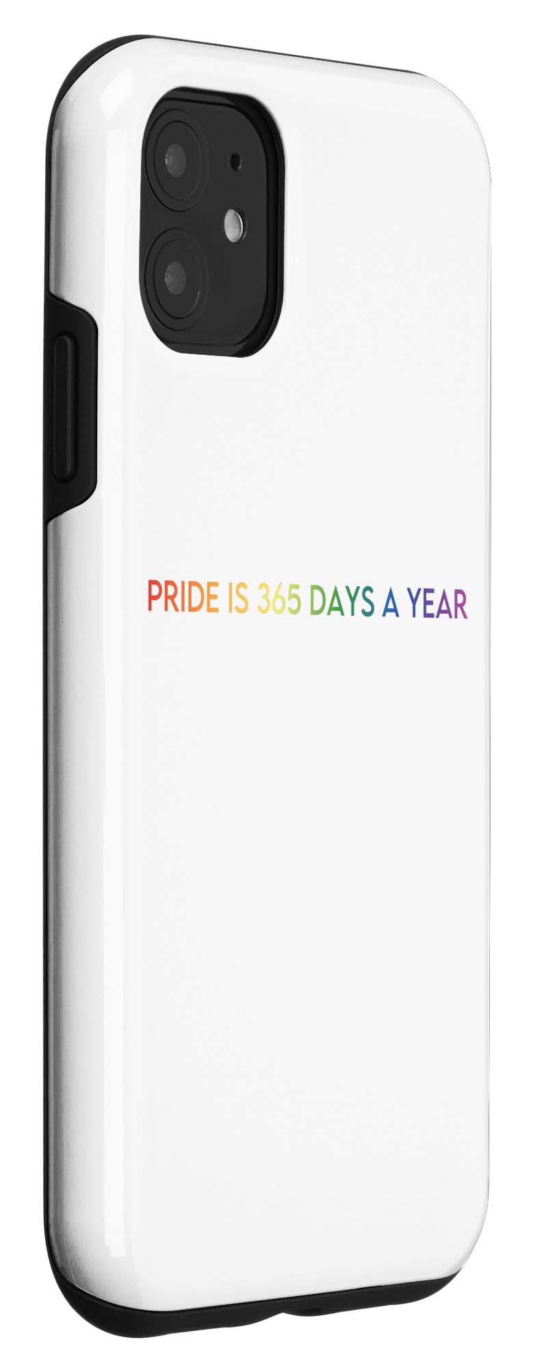 iPhone 11 PRIDE IS 365 DAYS A YEAR - LGBT Gay Pride Month Case - Image 3