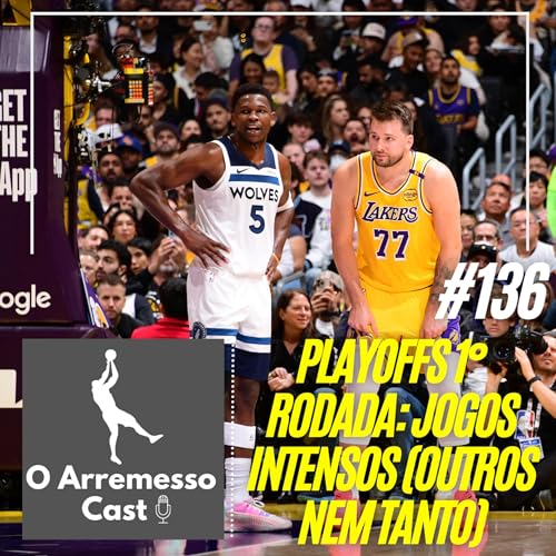 #136 Playoffs 1&ordm; rodada: Jogo intensos e outros nem tantos