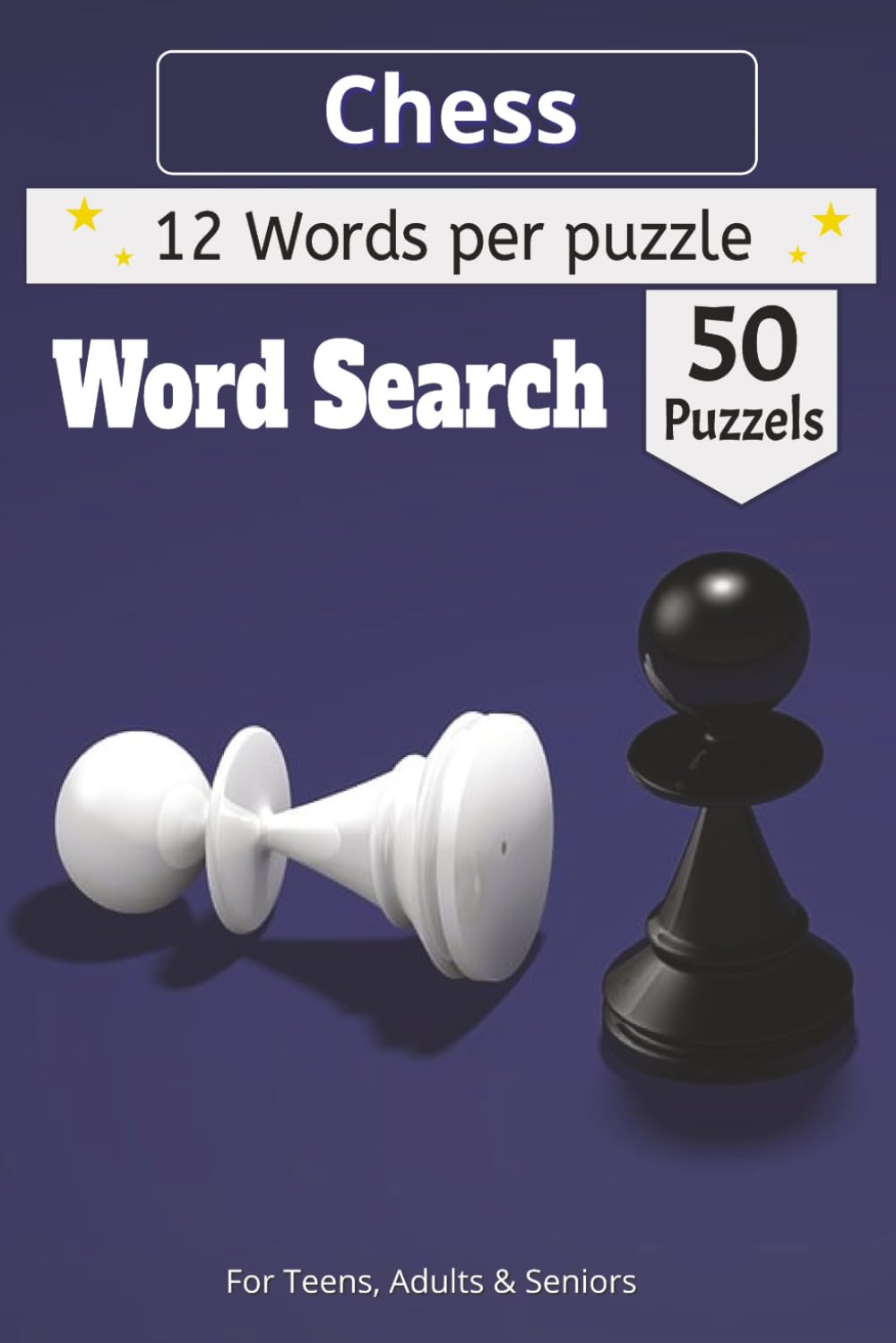 Chess Word Search Puzzle Book: 50+ Large Print Puzzles Covering Openings, Endgames, Tactics, Notation, Piece Movement, and Essential Chess Vocabulary