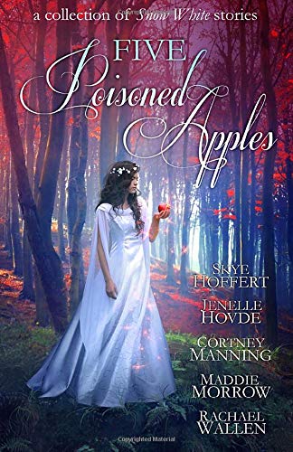 Five Poisoned Apples: A Collection of Snow White Stories