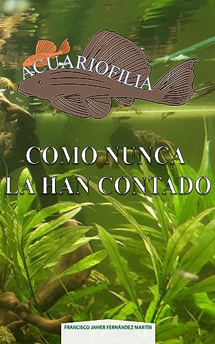 Acuariofilia como nunca la han contado