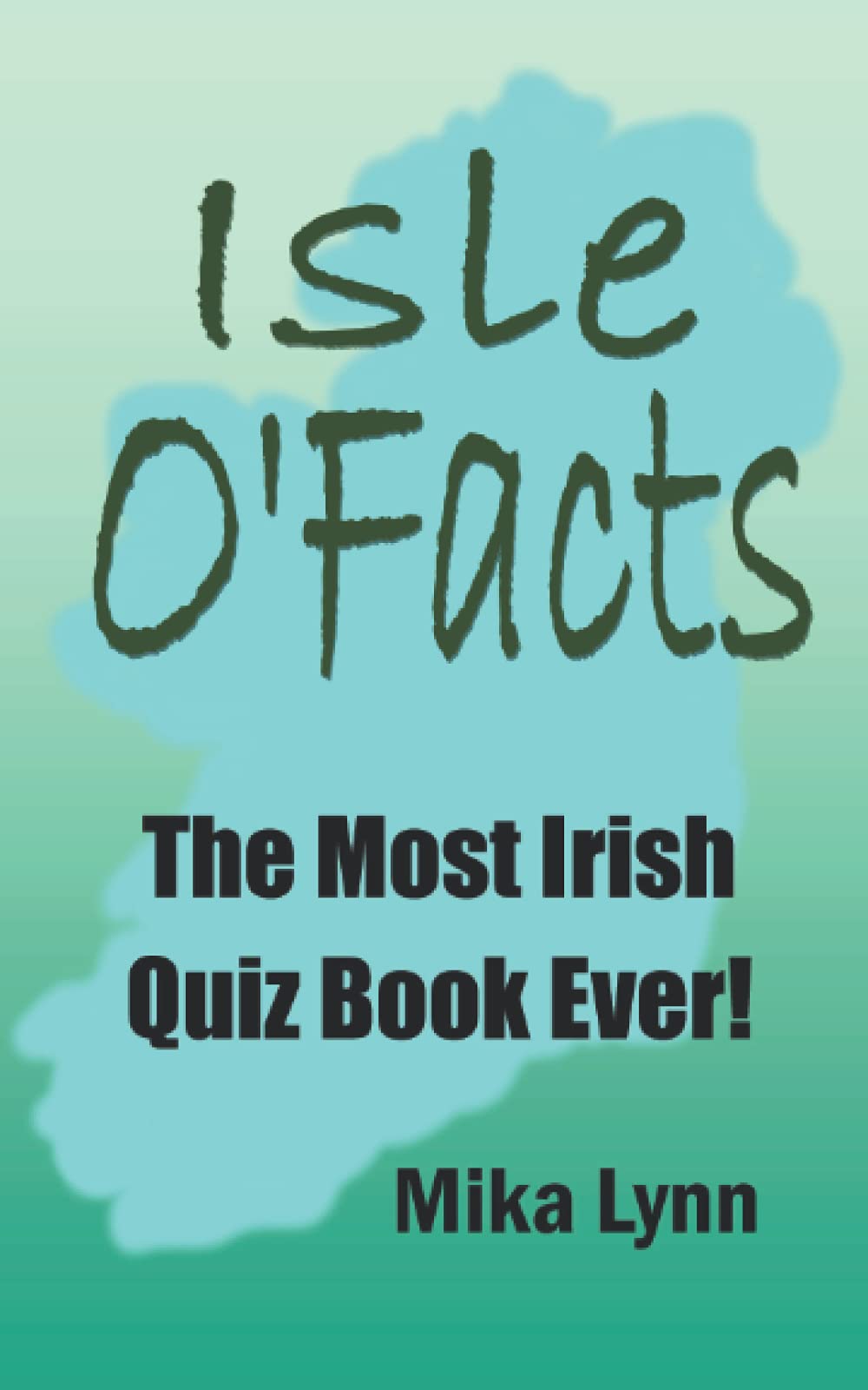 Isle O'Facts: The Most Irish Quiz Book Ever! (The Most Quiz Books Ever!)