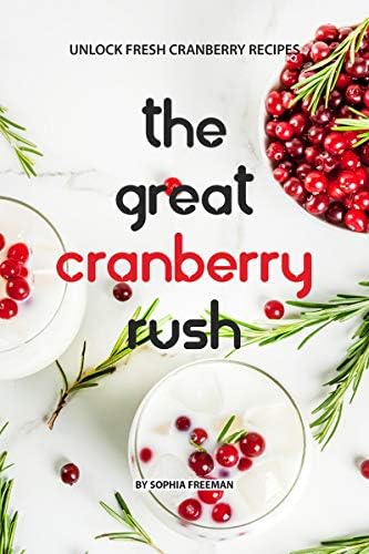 The Great Cranberry Rush: Unlock Fresh Cranberry Recipes