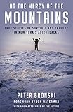 At the Mercy of the Mountains: True Stories Of Survival And Tragedy In New York's Adirondacks