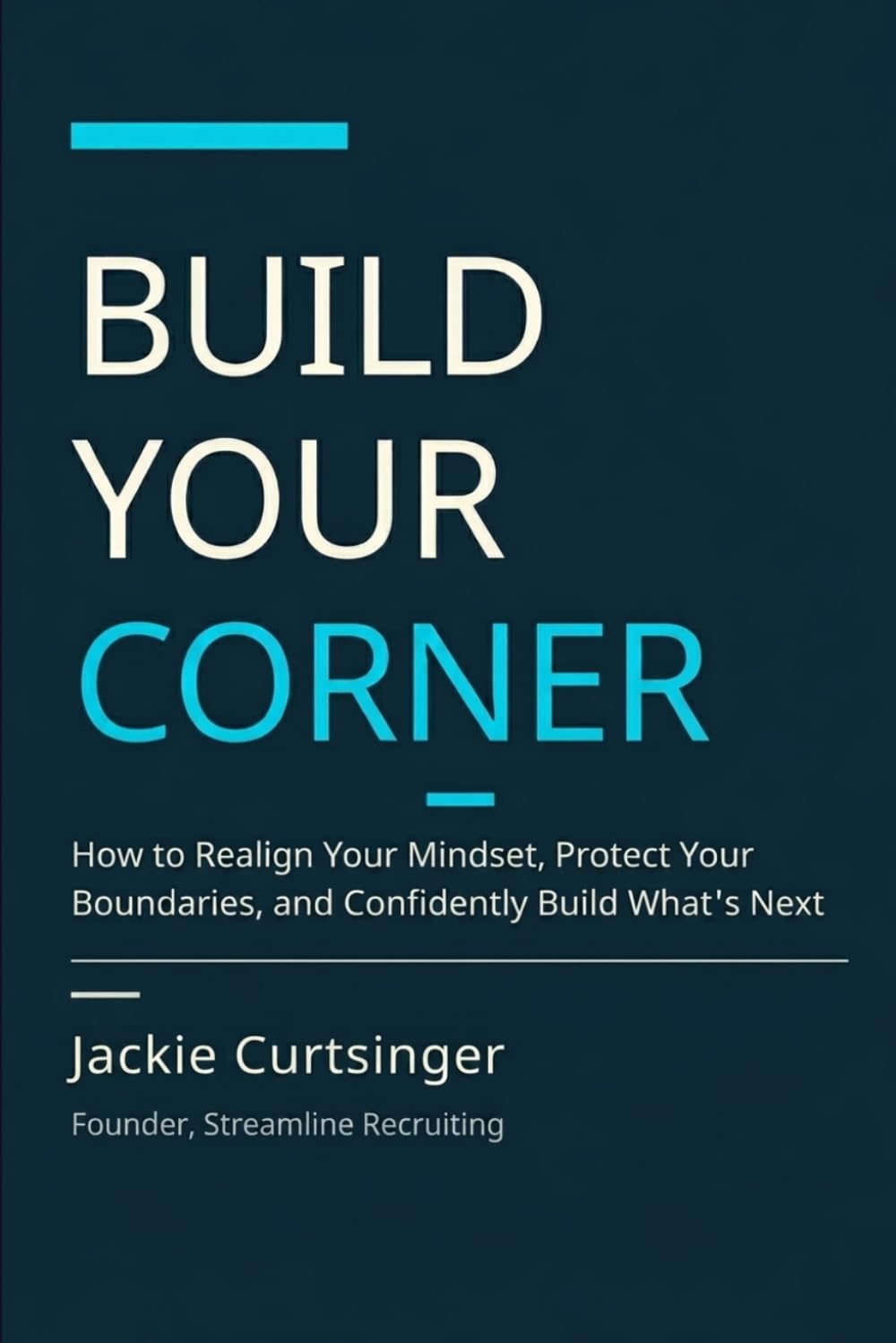Build Your Corner: How to Realign Your Mindset, Protect Your Boundaries, and Confidently Build What's Next