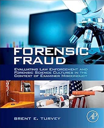 Forensic Fraud: Evaluating Law Enforcement and Forensic Science Cultures in the Context of Examiner Misconduct book cover